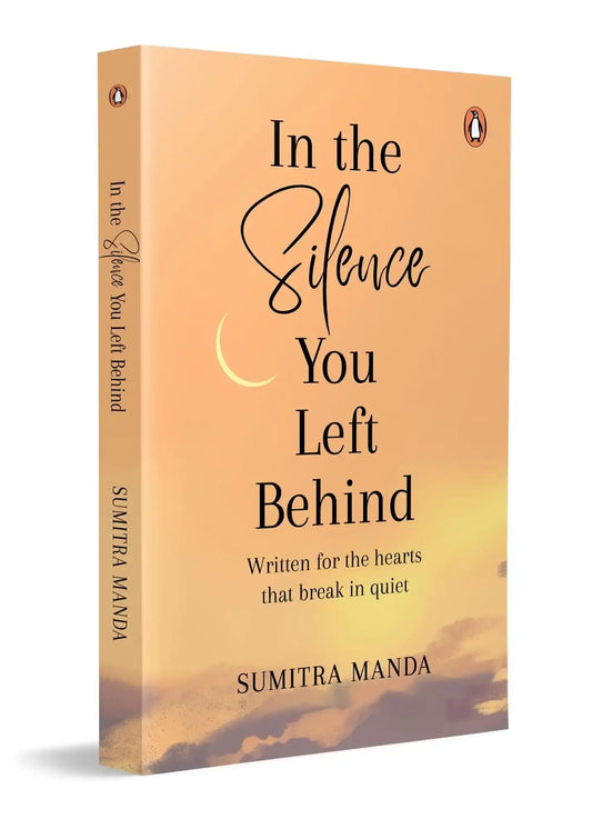 In The Silence You Left Behind: Written For The Hearts That Break In Quiet