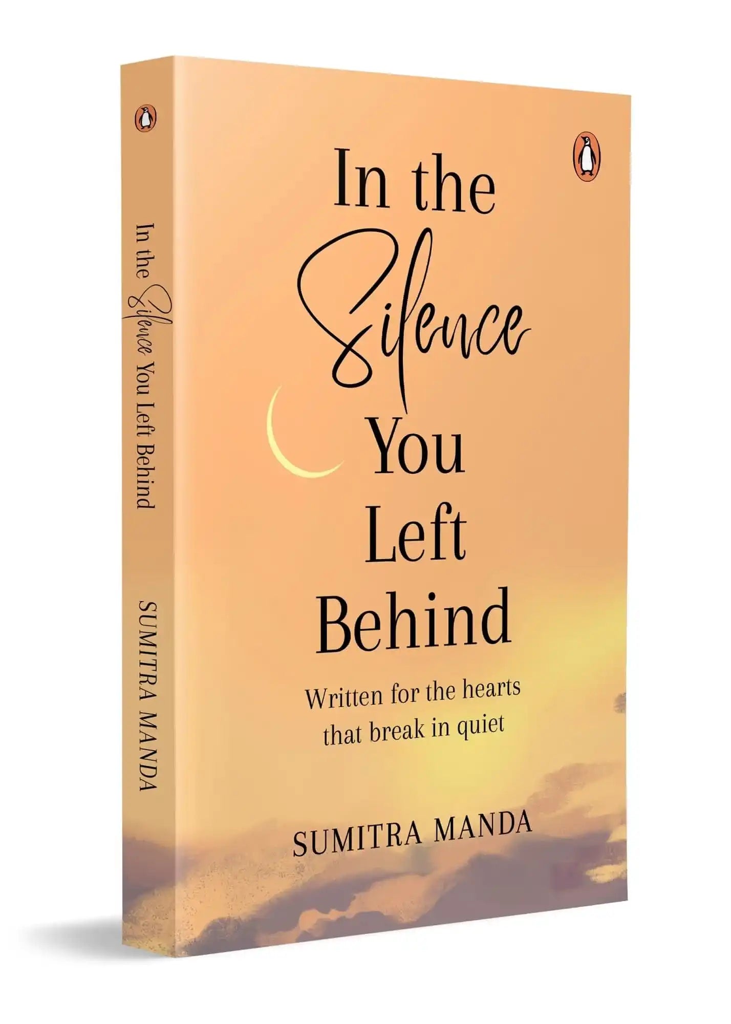 In The Silence You Left Behind: Written For The Hearts That Break In Quiet