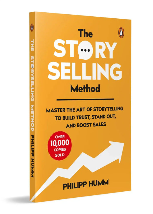 The Story Selling Method: Master The Art Of Storytelling To Build Trust, Stand Out, And Boost Sales