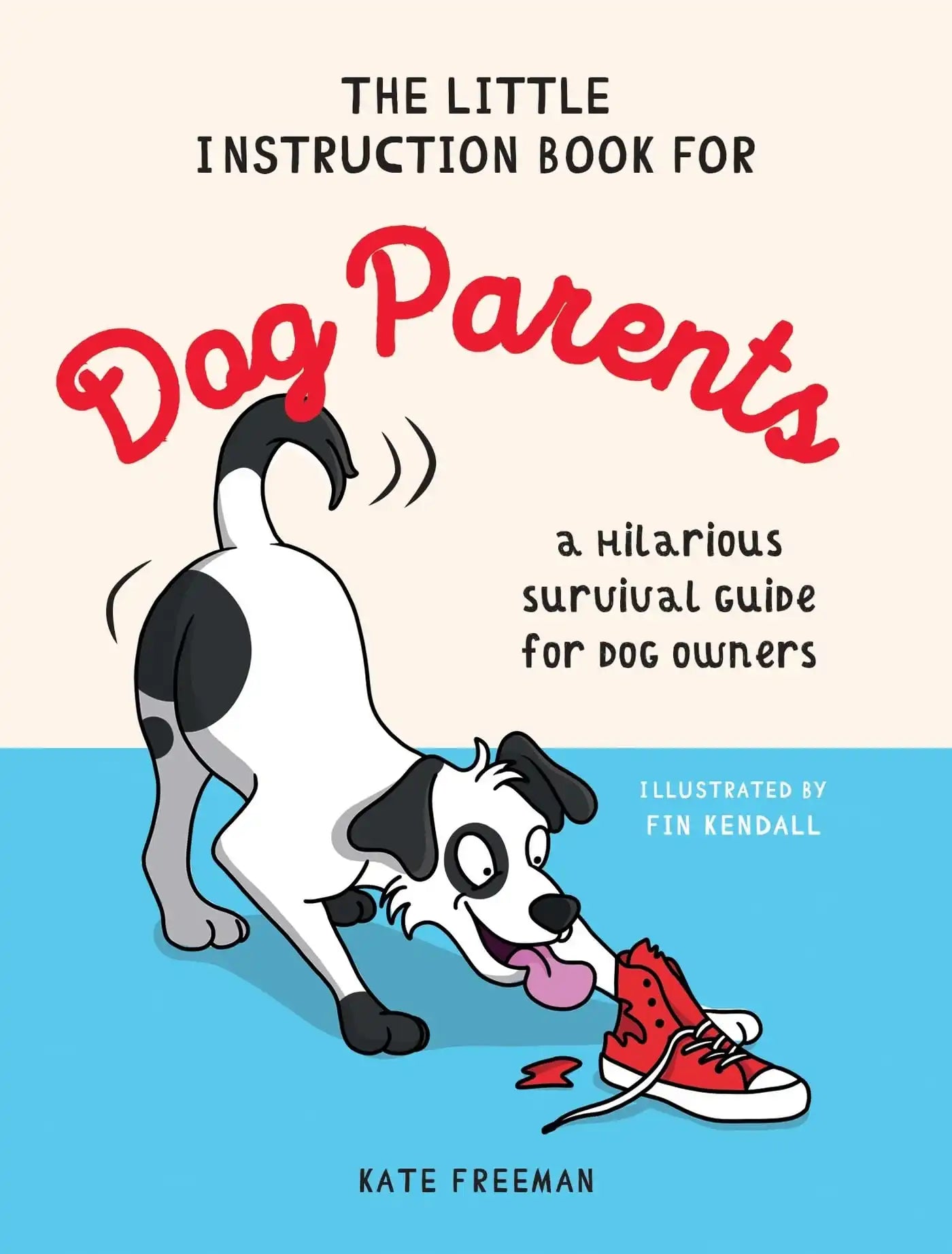 The Little Instruction Book For Dog Parents: A Hilarious Survival Guide For Dog Owners