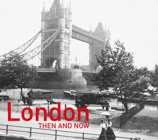 Then And Now — London Then And Now×: Revised Second Edition