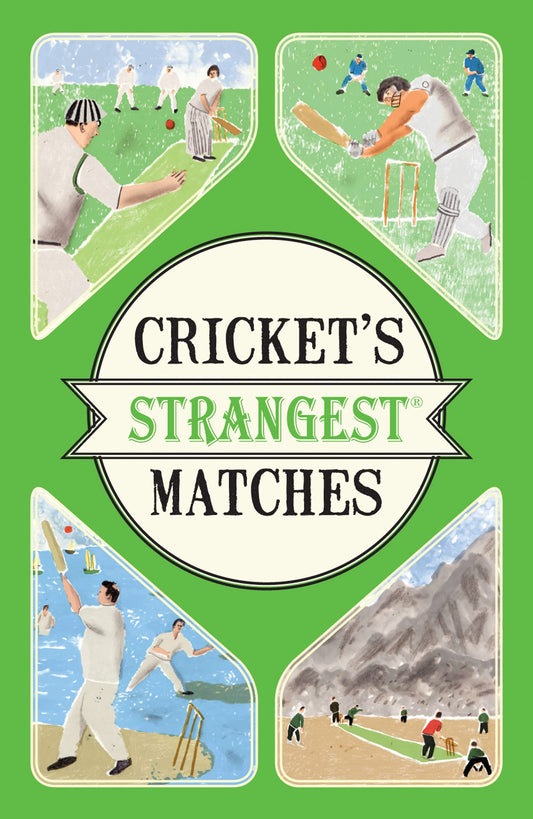 Strangest — Cricket'S Strangest Matches: Extraordinary But T