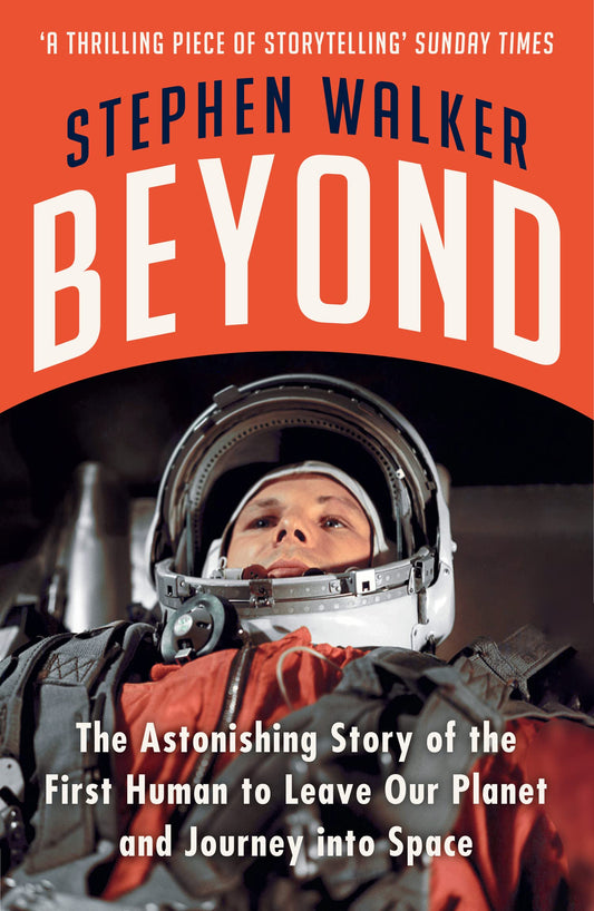 Beyond: The Astonishing Story Of The First Human To Leave Ou