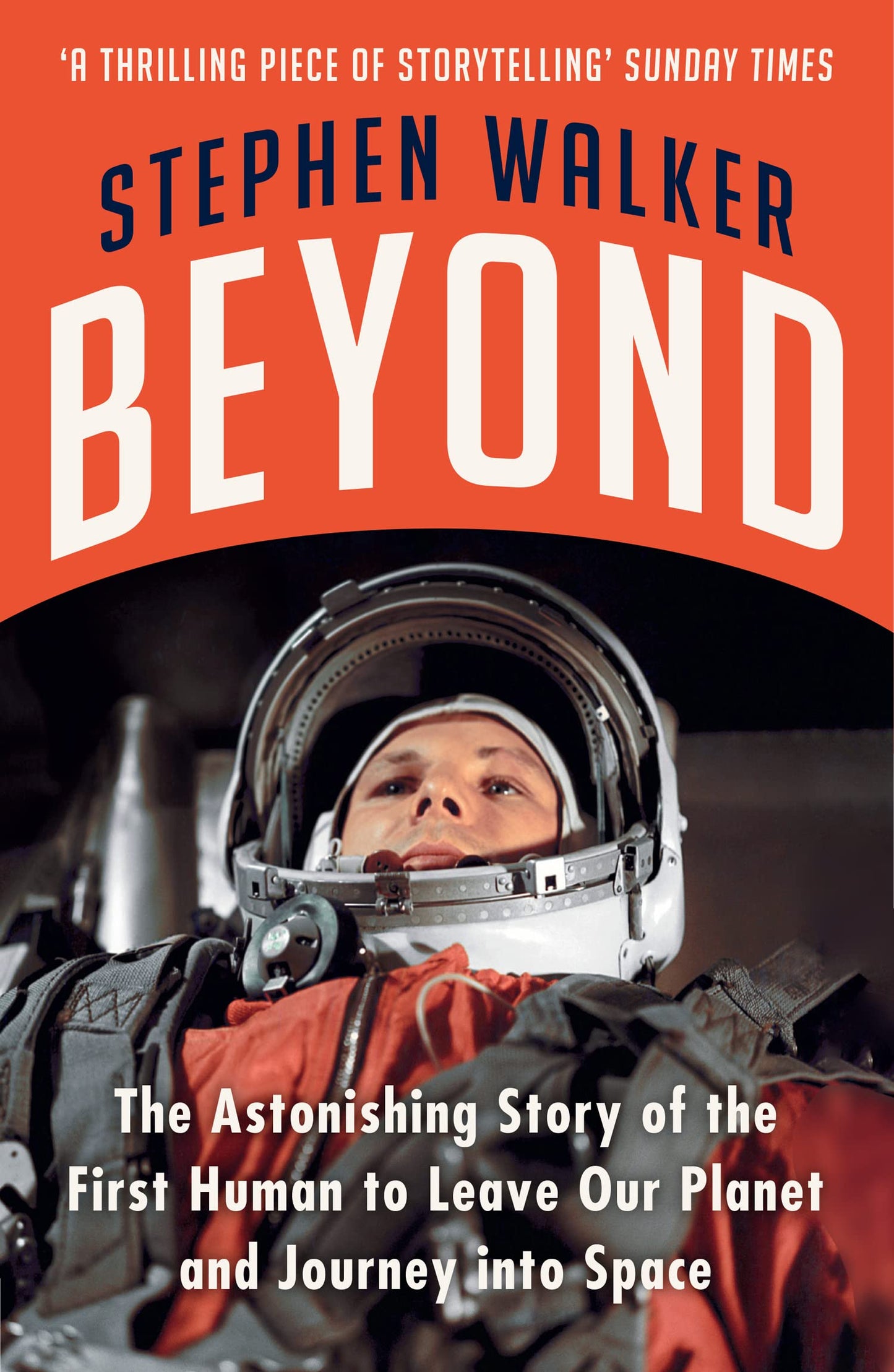 Beyond: The Astonishing Story Of The First Human To Leave Ou