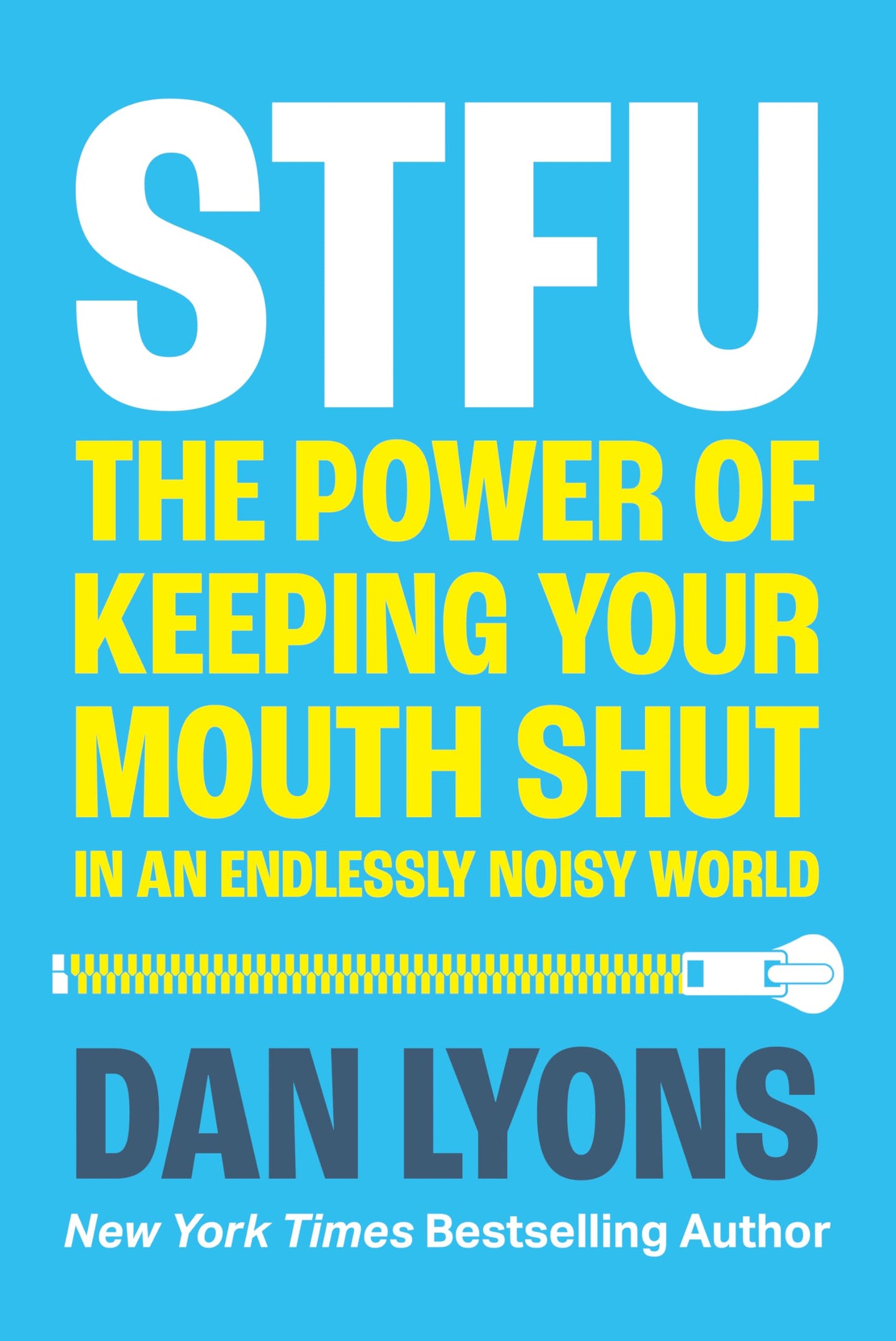 Stfu: The Power Of Keeping Your Mouth Shut In A World That W