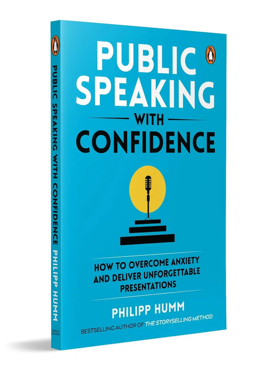 Public Speaking With Confidence: How To Overcome Anxiety And Deliver Unforgettable Presentations