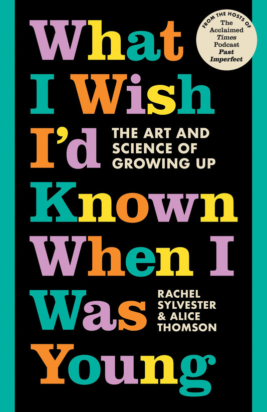 What I Wish I’D Known When I Was Young: The Art And Science
