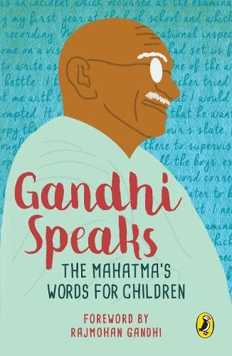 Gandhi Speaks : The Mahatmas Words For Children