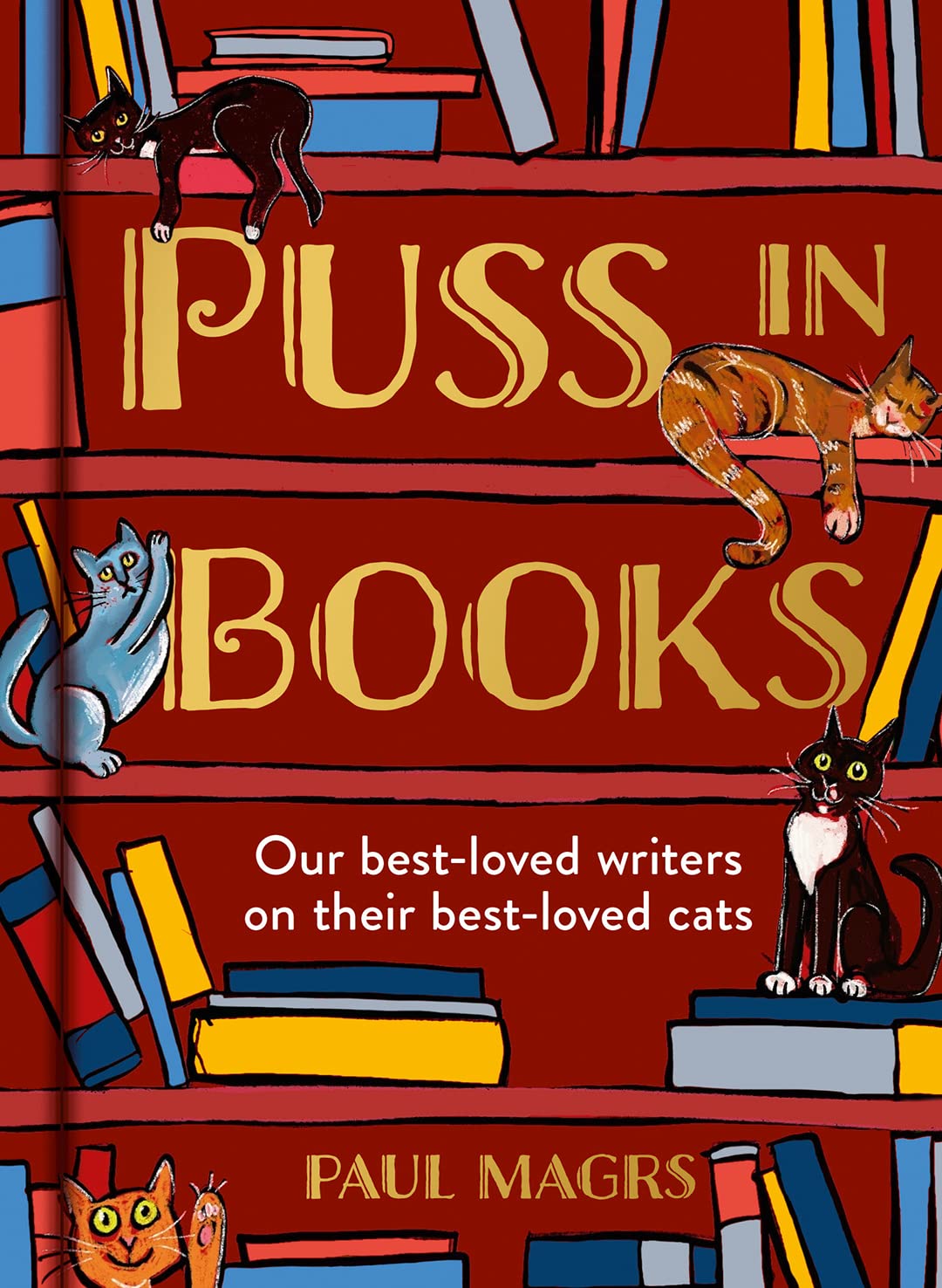 Puss In Books: Our Best-Loved Writers On Their Best-Loved Ca