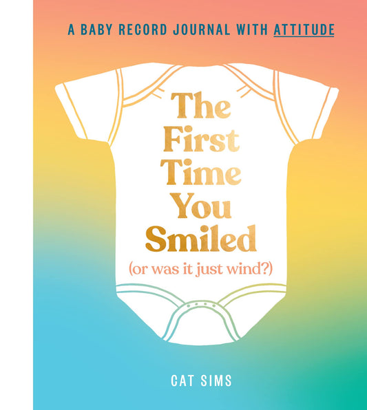 The First Time You Smiled (Or Was It Just Wind?): A Baby Rec