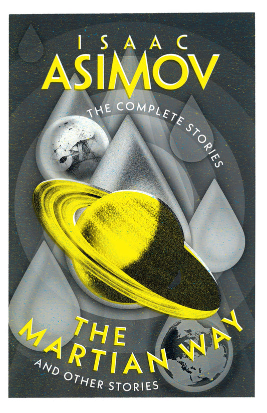 The Complete Stories — The Martian Way: And Other Stories