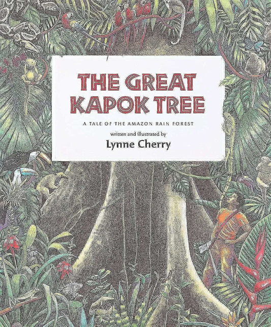 The Great Kapok Tree: A Tale Of The Amazon Rain Forest