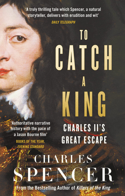 To Catch A King: Charles Ii'S Great Escape