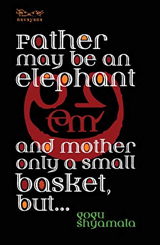 Father May Be An Elephant And Mother Only A Small Basket,But