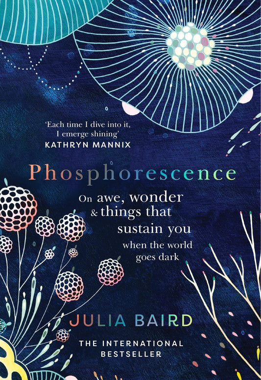 Phosphorescence: On Awe, Wonder & Things That Sustain You Wh