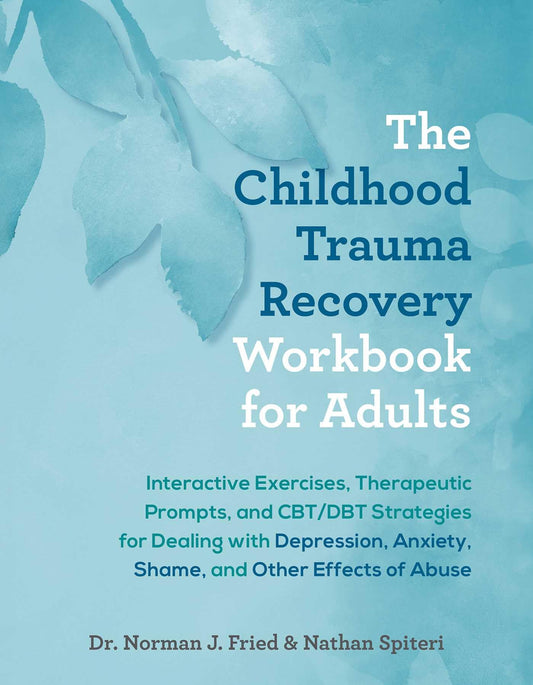 The Childhood Trauma Recovery Workbook For Adults
