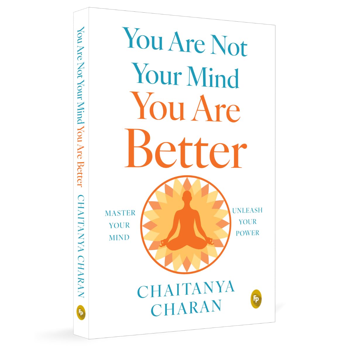 You Are Not Your Mind: You Are Better