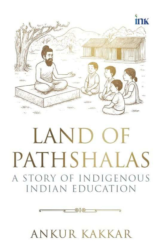 Land Of Pathshalas: A Story Of Indigenous Indian Education