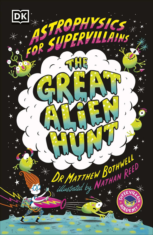 Astrophysics For Supervillains 2 The Great Alien Hunt