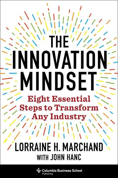 The Innovation Mindset : Eight Essential Steps To Transform Any Industry