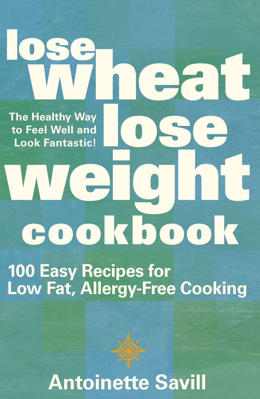 Lose Wheat Lose Weight Cookbook
