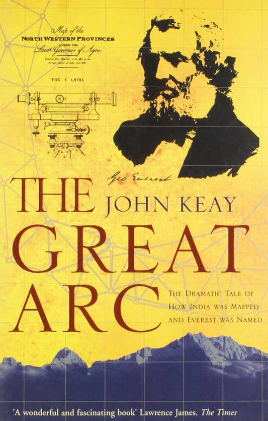 The Great Arc - How India Was Mapped And Everest Named