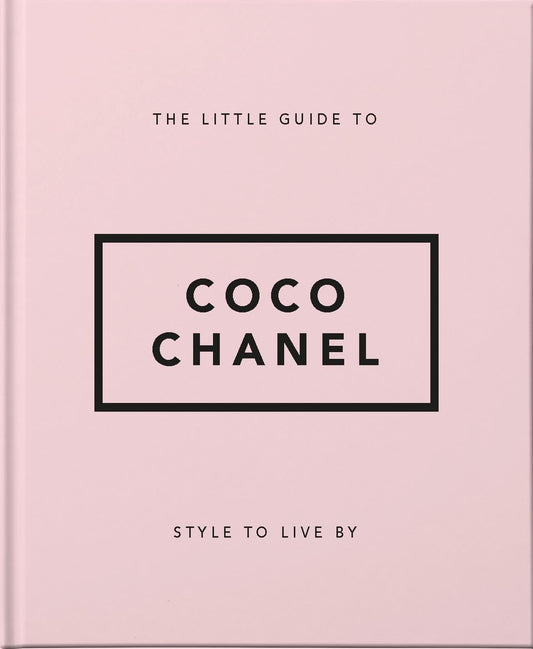 The Little Guide to Coco Chanel: Style to Live By: 13 (Little Books of Lifestyle)