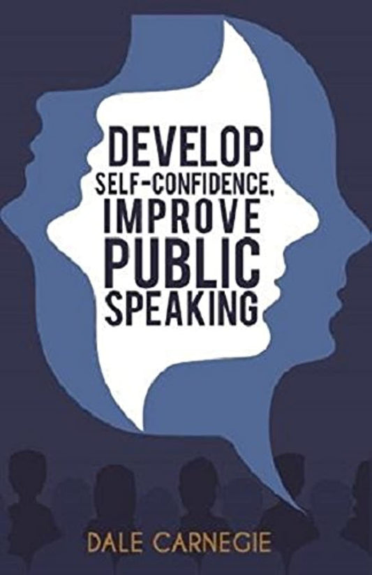 DEVELOP SELF-CONFIDENCE, IMPROVE PUBLIC SPEAKING, Dale Carnagie
