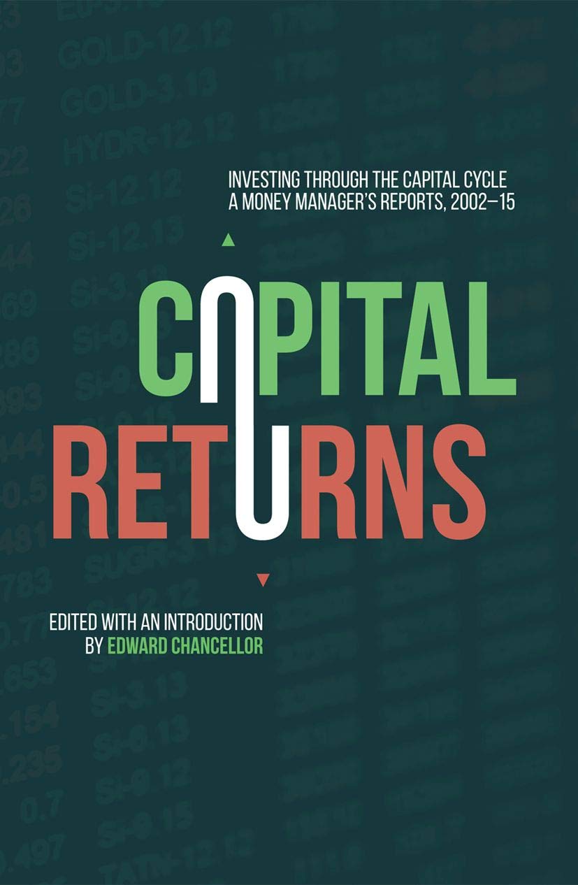 Palgrave Macmillan Capital Returns: Investing Through The Capital Cycle: A Money Manager's Reports
