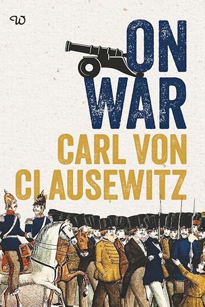 Carl Von Clausewitz: On War