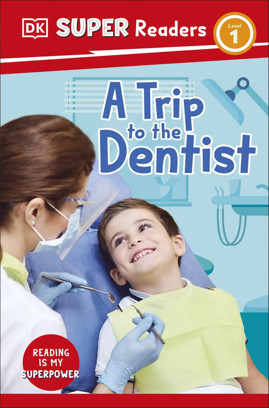 Dk Super Readers Level 1 A Trip To The Dentist