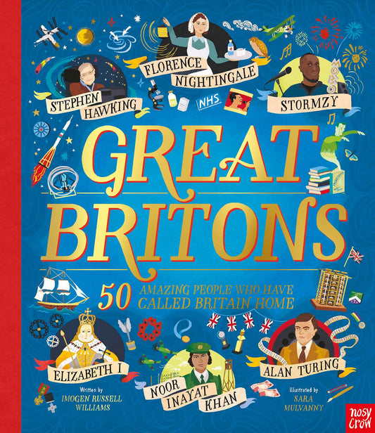 Great Britons: 50 Amazing People Who Have Called Britain Hom