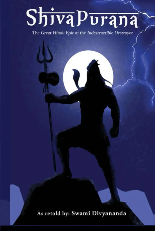 Shiva Purana: The Great Hindu Epic Of Indestructible Destroyer