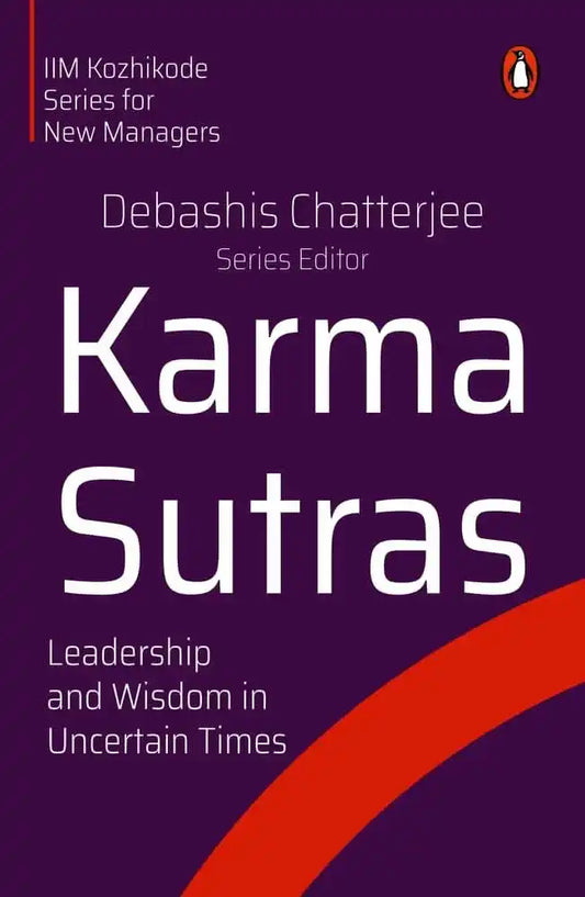 Karma Sutras: Leadership And Wisdom In Uncertain Times
