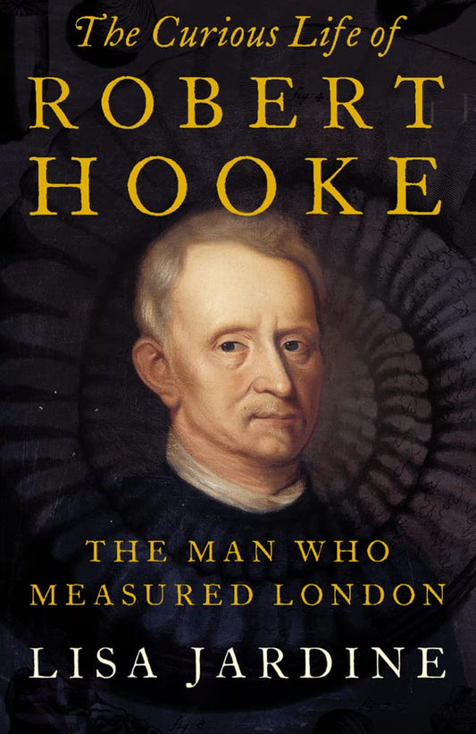 Curious Life Of Robert Hook