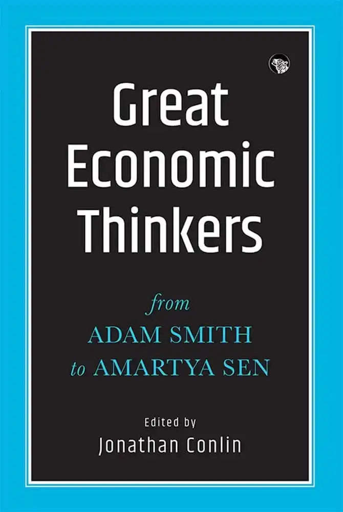 Great Economic Thinkers: From Adam Smith To Amartya Sen