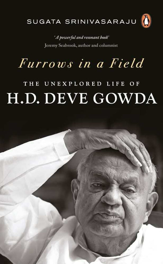Furrows In A Field: The Untold Story Of H.D. Deve Gowda