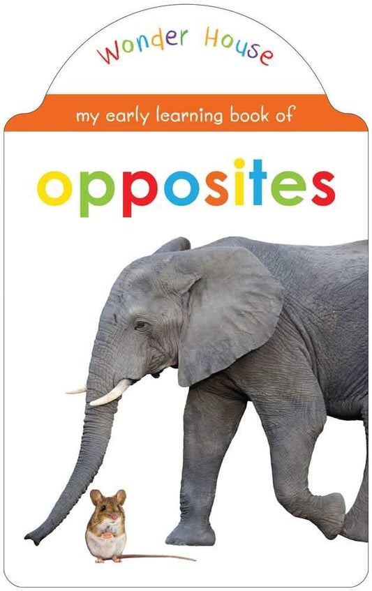 My Early Learning Book Of Opposites: Attractive Shape Board Books For Kids