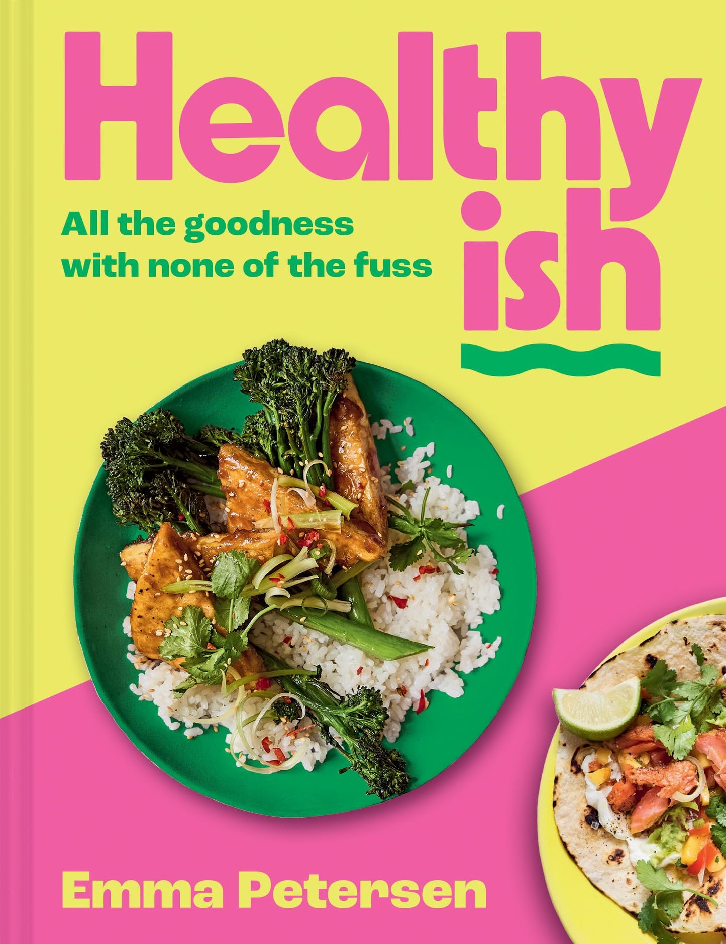 Healthyish: All The Goodness With None Of The Fuss