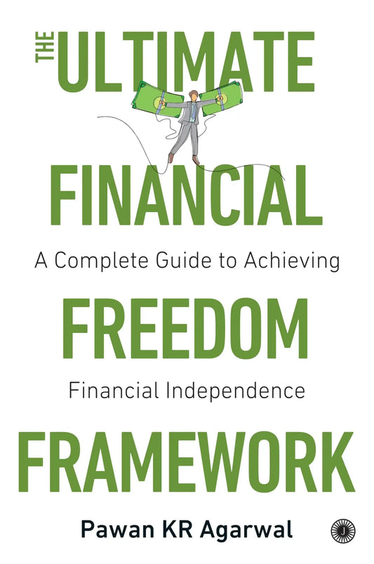 The Ultimate Financial Freedom Framework: Complete Guide To Achieving Financial Independence