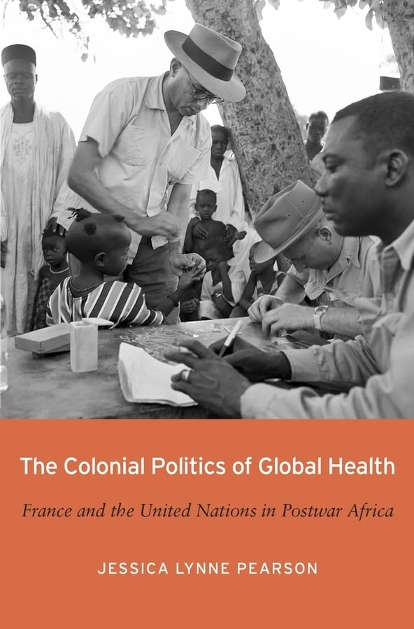 The Colonial Politics Of Global Health