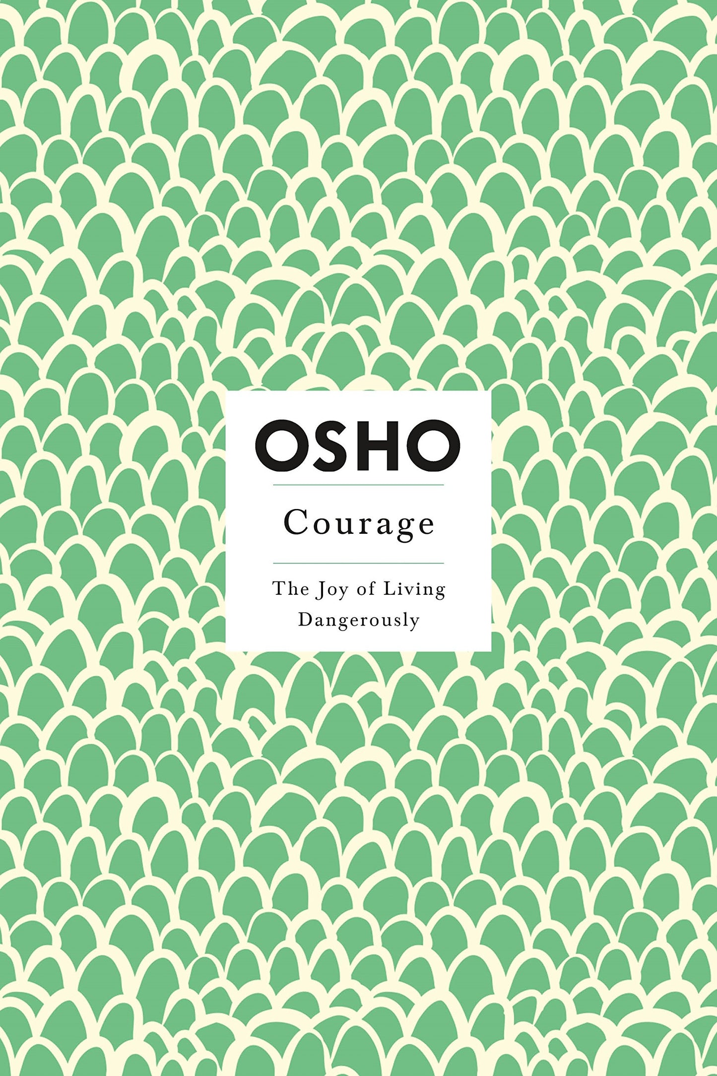 Courage: The Joy of Living Dangerously (Osho Insights for a New Way of Living)