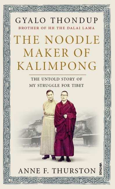 The Noodle Maker Of Kalimpong: The Untold Story Of My Struggle For Tibet