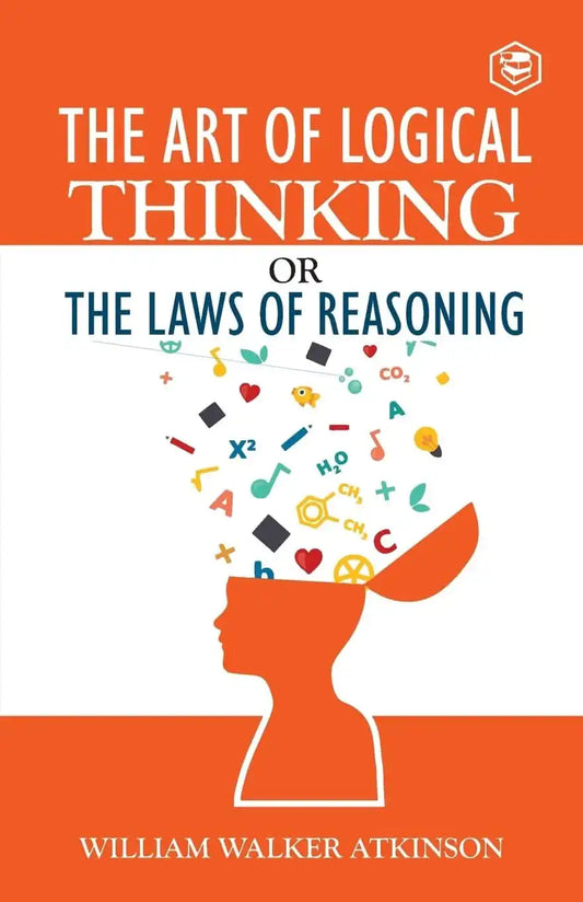 The Art Of Logical Thinking Or The Law Of Reasoning
