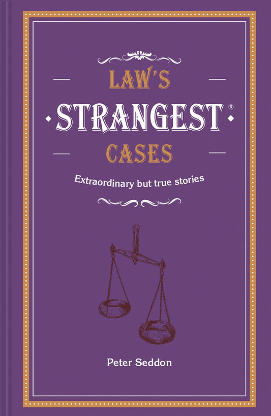 Law'S Strangest Cases: Extraordinary But True Tales From Ove