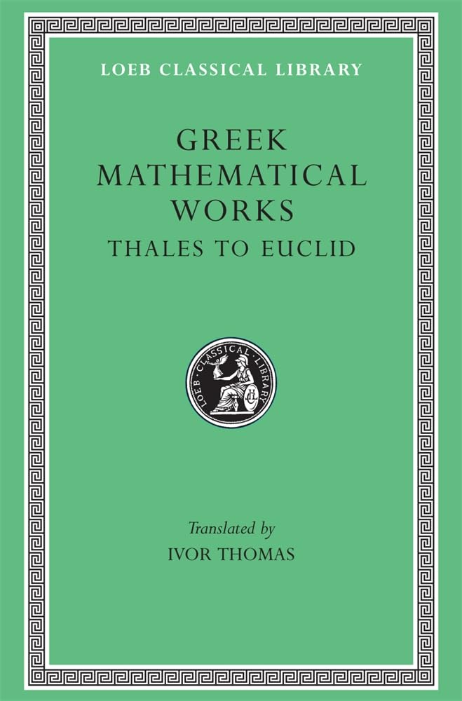 Greek Mathematical Works, Volume I: Thales To Euclid