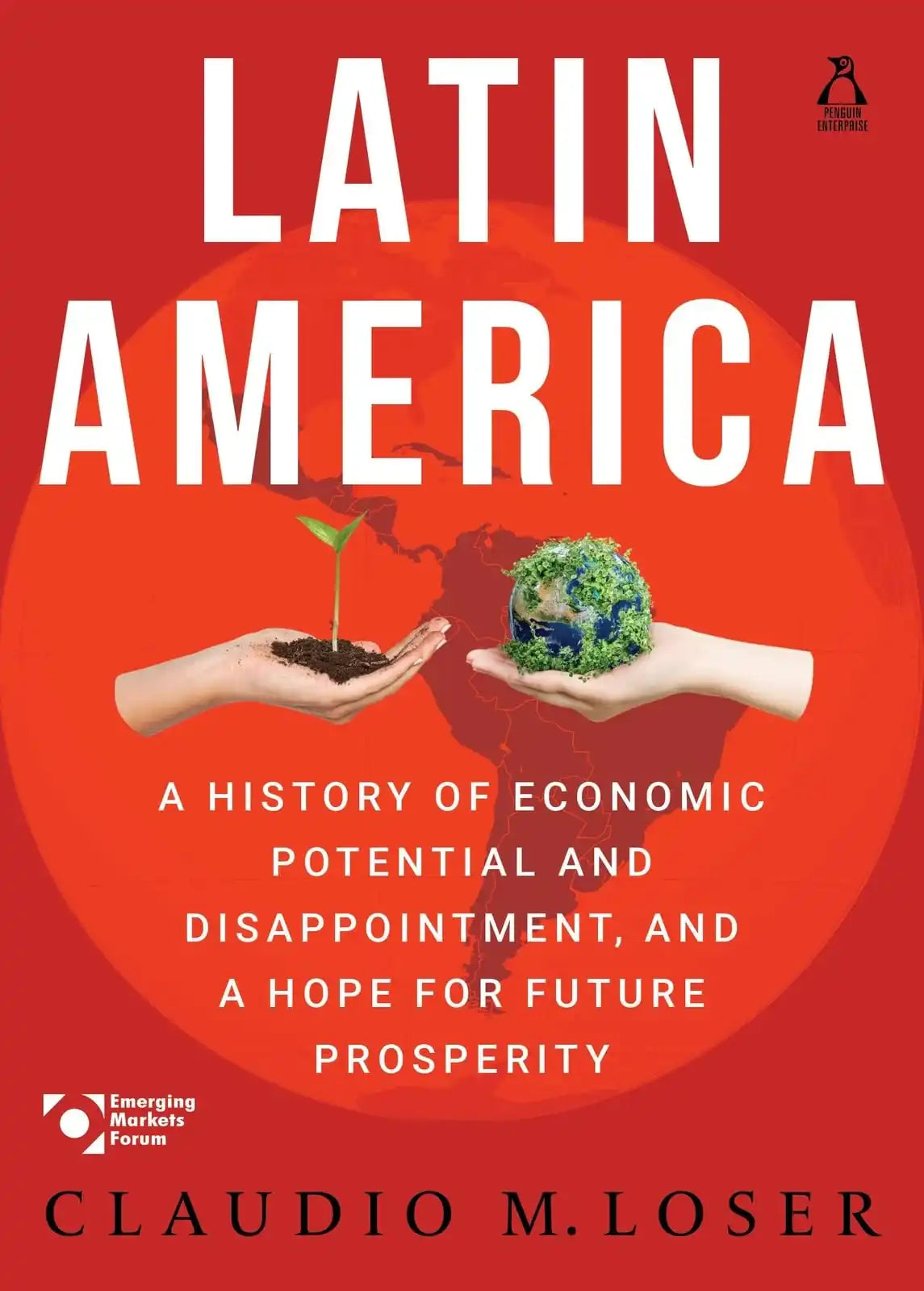 Latin America: A History Of Economic Potential And Disappointment, And A Hope For