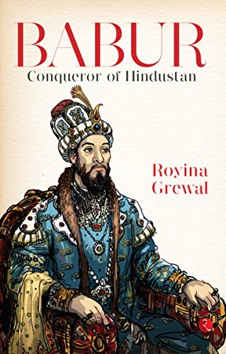 Babur Conqueror Of Hindustan