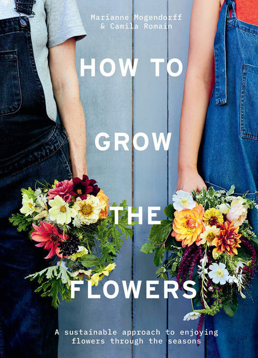 How To Grow The Flowers: A Sustainable Approach To Enjoying