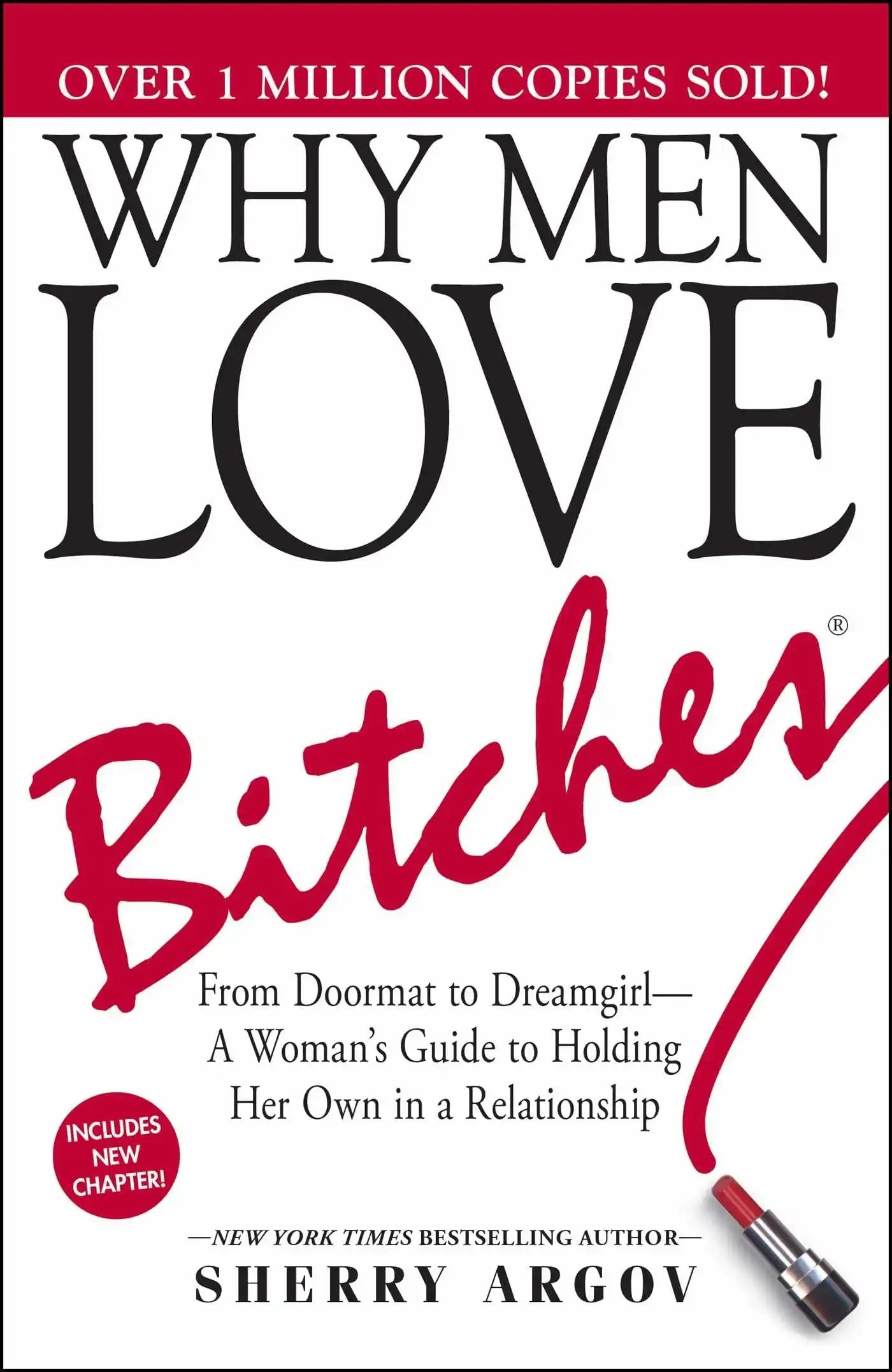 Why Men Love Bitches: From Doormat To Dreamgirl - A Womans Guide To Holding Her Own In A Relationsh